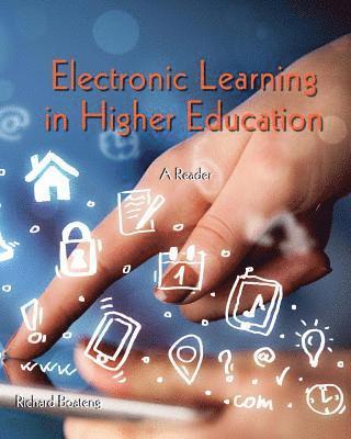 Electronic Learning in Higher Education: A Reader 1