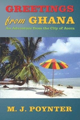 Greetings From Ghana: An Adventure from the City of Accra 1