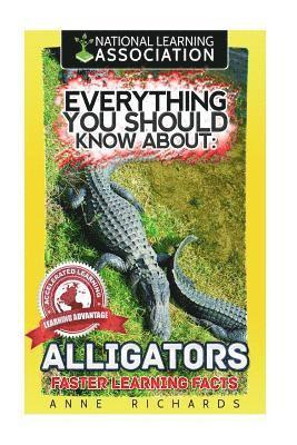 Everything You Should Know About: Alligators 1