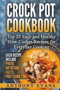 bokomslag Crock Pot Cookbook Top 25 Easy and Healthy Slow Cooker Recipes for Everyday Co