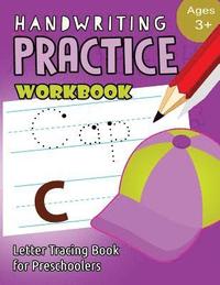 bokomslag Handwriting Practice Workbook Age 3+: tracing letters and numbers for preschool, Language Arts & Reading For Kids Ages 3-5