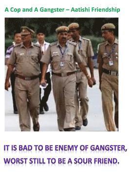 A Cop and A Gangster - Aatishi Friends 1