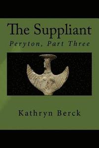 bokomslag The Suppliant: Peryton, Part Three