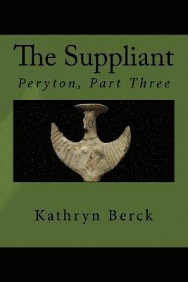 The Suppliant: Peryton, Part Three 1