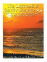 bokomslag The Shipwreck of the MV Dunedin Star: The History of the Famous British Ship during World War II