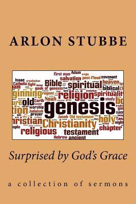 Surprised by God's Grace: a collection of sermons 1