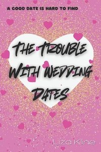 bokomslag The Trouble with Wedding Dates