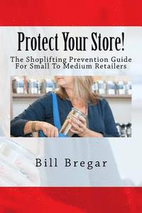 bokomslag Protect Your Store!: The Shoplifting Prevention Guide For Small To Medium Retailers