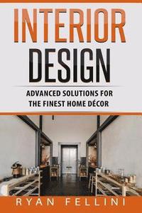 bokomslag Interior Design: Advanced Solutions For The Finest Home Decor
