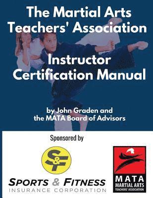 The Martial Arts Teachers' Association Certification Manual: The Official Martial Arts Instructor Certification Program 1