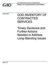 bokomslag DOD inventory of contracted services, timely decisions and further actions needed to address long-standing issues: report to congressional requesters.