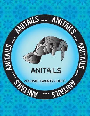 bokomslag ANiTAiLS Volume Twenty-Eight: Learn about the West Indian Manatee, Northwest Salamander, Indian Rhinoceros, Red Fox, Dark-Eyed Junco, African Gray P