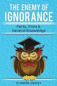 bokomslag The Enemy of Ignorance: facts, trivia, & general knowledge