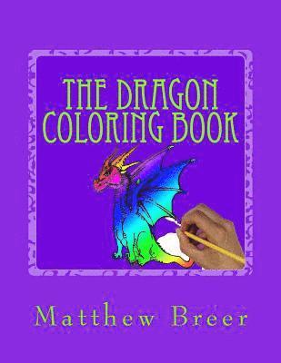 bokomslag The Dragon Coloring Book: An adult coloring book, Inspired by Dragons of old!