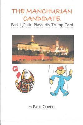 bokomslag The Manchurian Candidate, Part 1,: Putin Plays His Trump Card