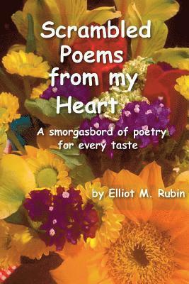 Scrambled Poems from my Heart: A smorgasbord of poetry for every taste 1