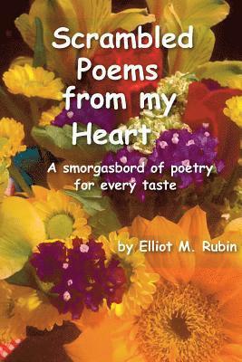 Scrambled Poems from my Heart: A smorgasbord of poetry for every taste