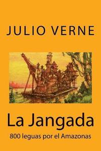 bokomslag La Jangada: 800 leguas por el Amazonas (Spanish) Edition