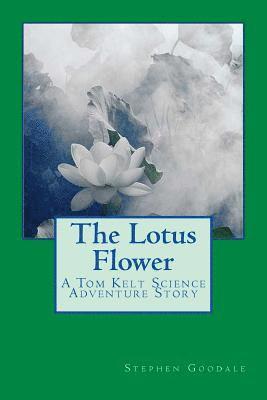 bokomslag The Lotus Flower: A Tom Kelt Science Adventure Story
