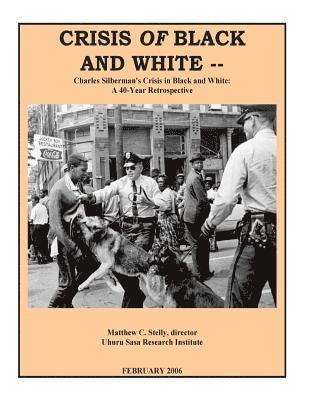 Crisis OF Black and White: Charles Silberman's Crisis in Black and White: A 40-Year Retrospective 1