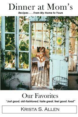 Krista S. Allen - Dinner At Moms- Our Favorites: "We make the best food around and have a waistline to prove it!", Häftad