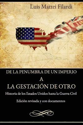 De la penumbra de un imperio a la gestacion de otro: Edición revisada y con documentos 1