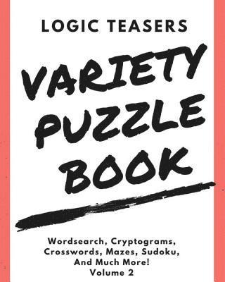 Logic Teasers Variety Puzzle Book: Volume 2 1