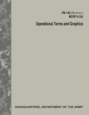Operational Terms and Graphics (FM 1-02 / FM 101-5-1 / C1 / MCRP 5-12A) 1