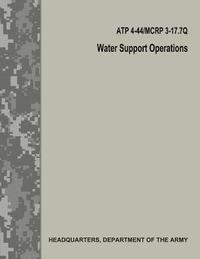 bokomslag Water Support Operations (ATP 4-44 / MCRP 3-17.7Q / FM 10-52)
