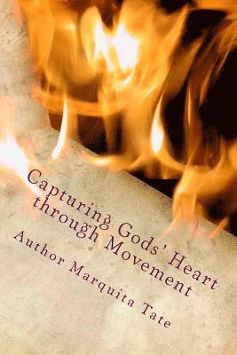 Capturing Gods' Heart through Movement: True Worshipers in the Dance {John 4:23-24} 1