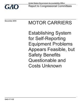 Motor carriers, establishing system for self-reporting equipment problems appears feasible, but safety benefits questionable and costs unknown: report 1
