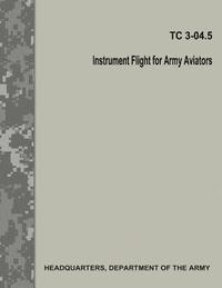bokomslag Instrument Flight for Army Aviators (TC 3-04.5)