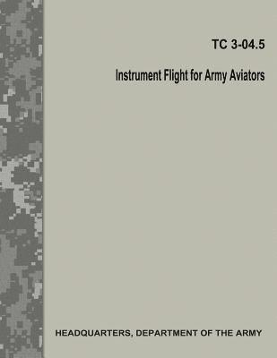 Instrument Flight for Army Aviators (TC 3-04.5) 1