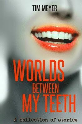 bokomslag Worlds Between My Teeth