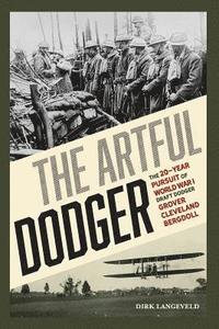 bokomslag The Artful Dodger: The 20-Year Pursuit of World War I Draft Dodger Grover Cleveland Bergdoll