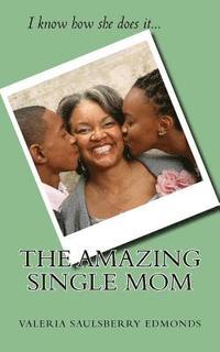 bokomslag The Amazing Single Mom: I know how she does it