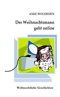 bokomslag Der Weihnachtsmann geht online: Kurzgeschichten