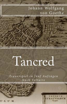 Tancred: Trauerspiel in fünf Aufzügen. Nach Voltaire 1