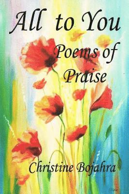 All To You Poems of Praise 1