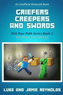 Griefers Creepers and Swords: Pick Your Path Series Book 1 1