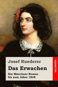 bokomslag Das Erwachen: Ein Münchner Roman bis zum Jahre 1848