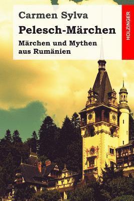 bokomslag Pelesch-Märchen: Märchen und Mythen aus Rumänien