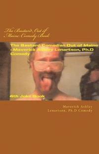 bokomslag The Bastard Ouf of Maine Comedy Book: (Steal This Book For Your Comedy Routines)