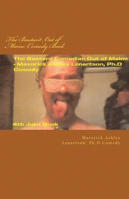 The Bastard Ouf of Maine Comedy Book: (Steal This Book For Your Comedy Routines) 1