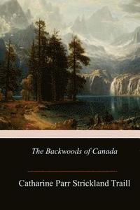 bokomslag The Backwoods of Canada