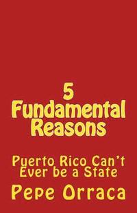 bokomslag 5 Fundamental Reasons: Puerto Rico Can't Ever be a State