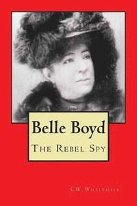 bokomslag Belle Boyd: The Rebel Spy