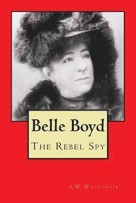 Belle Boyd: The Rebel Spy 1