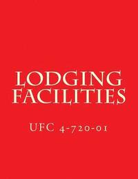 bokomslag Lodging Facilities UFC 4-720-01: Unified Facilities Criteria UFC 4-720-01