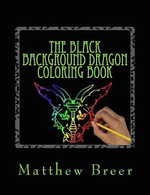 bokomslag The Black Background Dragon Coloring Book: An adult coloring book, Inspired by Dragons of old!